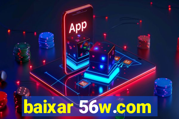 baixar 56w.com